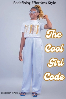 Paperback The Cool Girl Code: Redefining Effortless Style Book