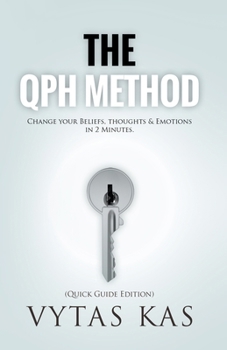 Paperback The QPH Method: Change Your Beliefs, Thoughts & Emotions in 2-Minutes Book