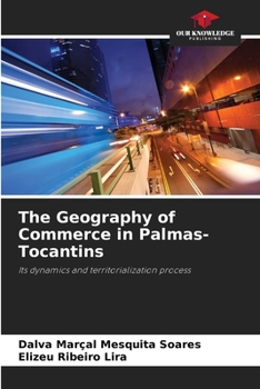 Paperback The Geography of Commerce in Palmas-Tocantins Book