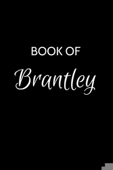 Paperback Book of Brantley: Brantley Journal - A Gratitude Journal Notebook for Men Boys Fathers and Sons with the name Brantley - Handsome Elegan Book