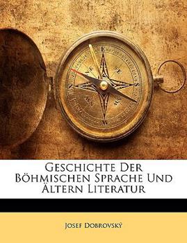 Paperback Geschichte Der B Hmischen Sprache Und Ltern Literatur [German] Book