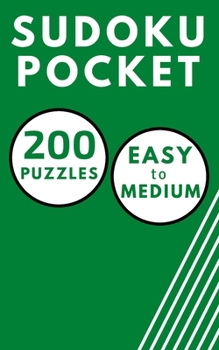 Paperback Sudoku Pocket 200 Puzzles Easy to Medium: Compact Size, Travel-Friendly Sudoku Puzzle Book with 200 Easy to Medium Problems and Solutions - Only 5'' x Book