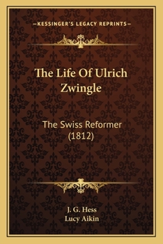 Paperback The Life Of Ulrich Zwingle: The Swiss Reformer (1812) Book