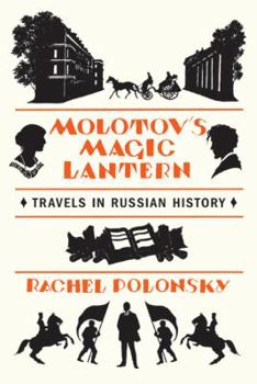 Hardcover Molotov's Magic Lantern: Travels in Russian History Book