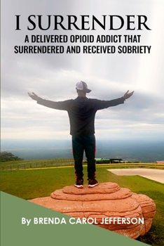 Paperback "I Surrender": A Delivered Opioid Addict That Surrendered and Received Sobriety Book