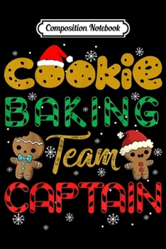 Composition Notebook: Cookie Baking Team Captain Gingerbread Christmas  Journal/Notebook Blank Lined Ruled 6x9 100 Pages