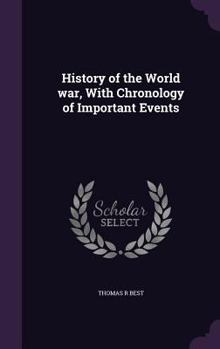 History of the World war, With Chronology of Important Events