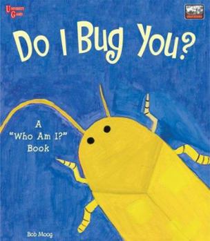 Hardcover Do I Bug You?: A "Who Am I?" Book