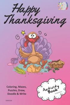 Paperback Happy Thanksgiving Activity Book Coloring, Mazes, Puzzles, Draw, Doodle and Write: Creative Noggins for Kids Thanksgiving Holiday Coloring Book with C Book