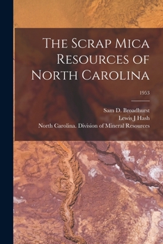 Paperback The Scrap Mica Resources of North Carolina; 1953 Book