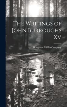 Hardcover The Writings of John Burroughs XV Book