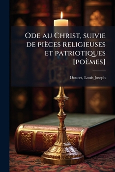 Paperback Ode au Christ, suivie de pièces religieuses et patriotiques [poèmes] [French] Book