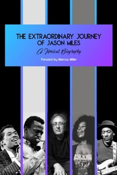 Paperback The Extraordinary Journey of Jason Miles: A musical biography Book