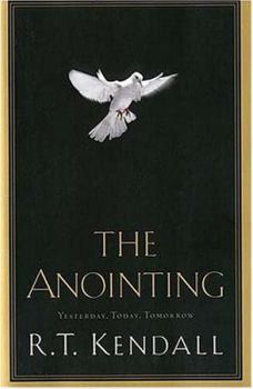 Paperback The Anointing: Yesterday, Today, and Tomorrow Book