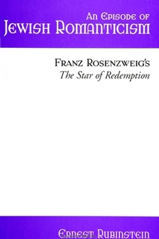 Paperback An Episode of Jewish Romanticism: Franz Rosenzweig's the Star of Redemption Book