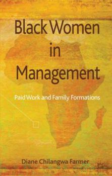 Hardcover Black Women in Management: Paid Work and Family Formations Book