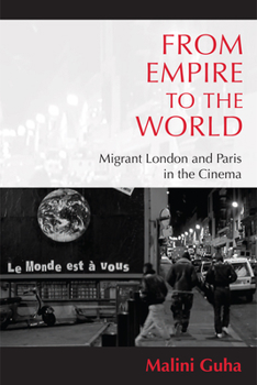 Hardcover From Empire to the World: Migrant London and Paris in the Cinema Book