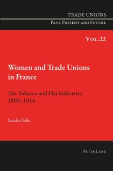 Paperback Women and Trade Unions in France: The Tobacco and Hat Industries, 1890-1914 Book