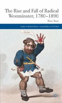 Hardcover The Rise and Fall of Radical Westminster, 1780-1890 Book