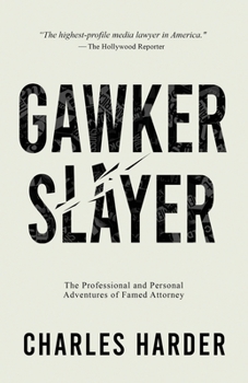 Paperback GAWKER SLAYER: The Professional and Personal Adventures of Famed Attorney CHARLES HARDER Book