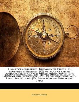 Paperback Library of Advertising: Fundamental Principles; Advertising Mediums.- [V.2] Methods of Appeal; Outdoor, Street Car and Miscellaneous Advertisi Book