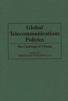 Hardcover Global Telecommunications Policies: The Challenge of Change Book