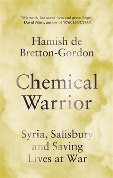 Paperback Chemical Warrior: Syria, Salisbury and Saving Lives at War - As Heard on Radio 2 Book