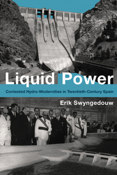 Paperback Liquid Power: Contested Hydro-Modernities in Twentieth-Century Spain Book