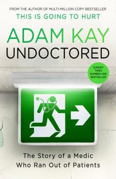 Hardcover Undoctored: The brand new No 1 Sunday Times bestseller from the author of 'This Is Going To Hurt' Book