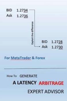 Paperback How To Generate A Latency Arbitrage Expert Advisor Book