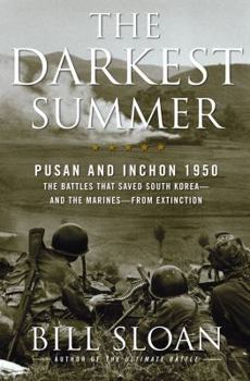 Hardcover The Darkest Summer: Pusan and Inchon 1950: The Battles That Saved South Korea--And the Marines--From Extinction Book