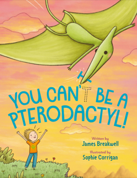 Hardcover You Can't Be a Pterodactyl! Book