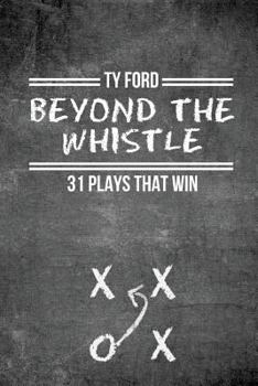 Paperback Beyond the Whistle: 31 Plays That Win Book