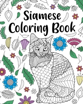 Paperback Siamese Cat Coloring Book: Siamese Cat Owner Gift, Floral Mandala Coloring Pages, Cat Mom Book