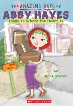 Home Is Where The Heart Is (The Amazing Days of Abby Hayes, #17) - Book #17 of the Amazing Days of Abby Hayes