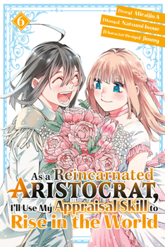 Paperback As a Reincarnated Aristocrat, I'll Use My Appraisal Skill to Rise in the World 6 (Manga) Book