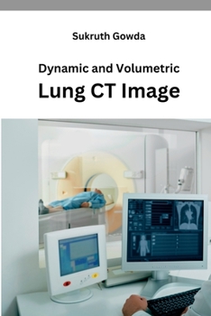 Paperback Dynamic and Volumetric Lung CT Image Book