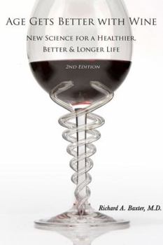 Hardcover Age Gets Better with Wine: New Science for a Healthier, Better & Longer Life Book