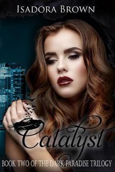 Catalyst: Book 2 in The Dark Paradise Trilogy - Book #2 of the Dark Paradise