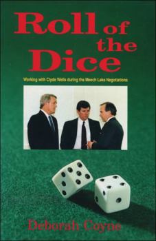 Roll of the Dice: Working with Clyde Wells during the Meech Lake Negotiations