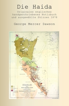 Die Haida. Originales englisches handgeschriebenes Notizbuch und ausgewählte Skizzen aus dem Jahr 1878 (German Edition)