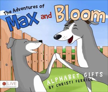 Paperback The Adventures of Max and Bloom: Alphabet Gifts: eLive Audio Download Included Book