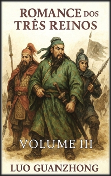 Romance dos Três Reinos: Volume 3: A guerra pela supremacia