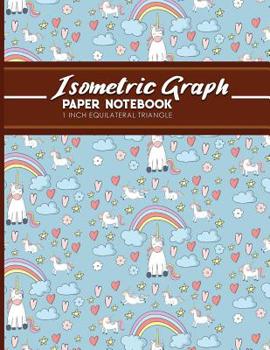 Paperback Isometric Graph Paper Notebook: 1 Inch Equilateral Triangle: Isometric Drawing Book, Isometric Grid Notebook, Isometric Notepad, Cute Unicorns Cover, Book