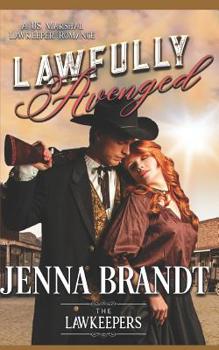 Lawfully Avenged - Book #4 of the Lawkeepers Historical - Brandt