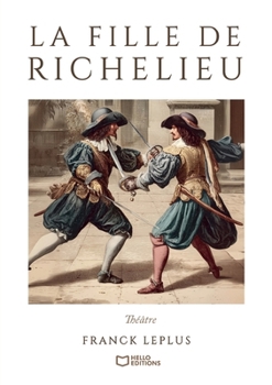 Paperback La Fille de Richelieu - Comédie de capes et d'épées [French] Book
