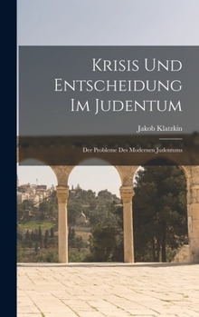 Hardcover Krisis Und Entscheidung Im Judentum; Der Probleme Des Modernen Judentums [German] Book