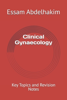 Clinical Gynaecology: Key Topics and Revision Notes