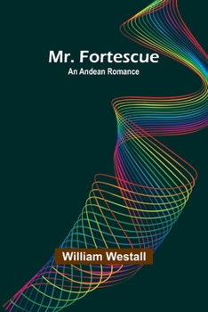Paperback Mr. Fortescue: An Andean Romance Book
