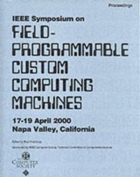 Paperback 2000 IEEE Symposium on Field-Programmable Custom Computing Machines: Proceedings : April 17-19, 2000 Napa Valley, California Book